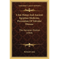 I-Em-Hotep And Ancient Egyptian Medicine, Prevention Of Valvular Disease: The Harveian Oration (1904)