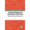 Action Research in a Relational Perspective: Dialogue, Reflexivity, Power and Ethics