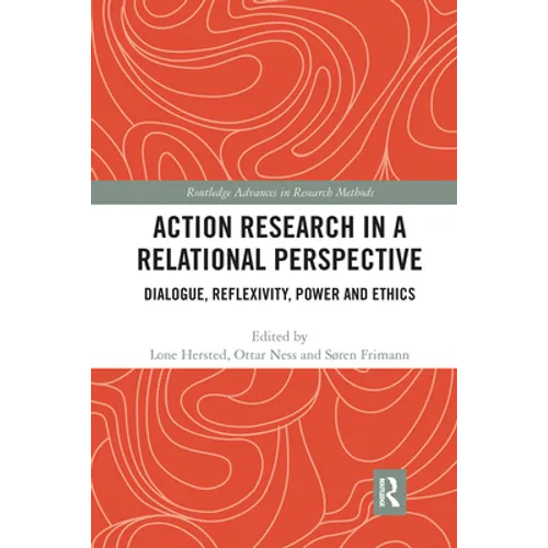Action Research in a Relational Perspective: Dialogue, Reflexivity, Power and Ethics
