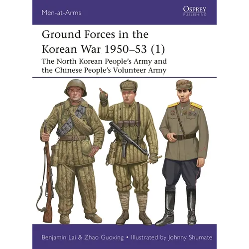 Ground Forces in the Korean War 1950-53 (1): The North Korean People's Army and the Chinese People's Volunteer Army