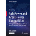 Soft Power and Great-Power Competition: Shifting Sands in the Balance of Power Between the United States and China