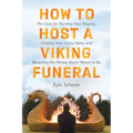 How to Host a Viking Funeral: The Case for Burning Your Regrets, Chasing Your Crazy Ideas, and Becoming the Person You're Meant to Be