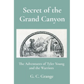 Secret of the Grand Canyon: The Adventures of Tyler Young and the Warriors