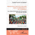 Immigration et multiculturalisme dans le Commonwealth de la Dominique: Les médias dominiquais face à la question de la diversité culturelle