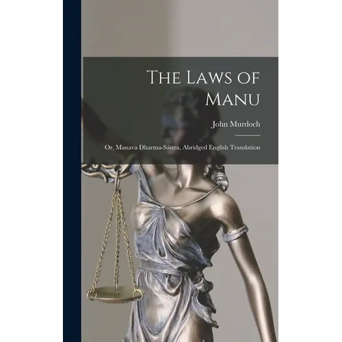 The Laws of Manu; or, Manava Dharma-sástra, Abridged English Translation