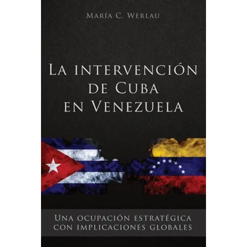 La intervención de Cuba en Venezuela: Una ocupación estratégica con implicaciones globales