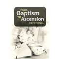 From Baptism to Ascension Devotional: A Study Guide on the Life of Jesus for the New Year, Easter, Lent and Christmas Gift