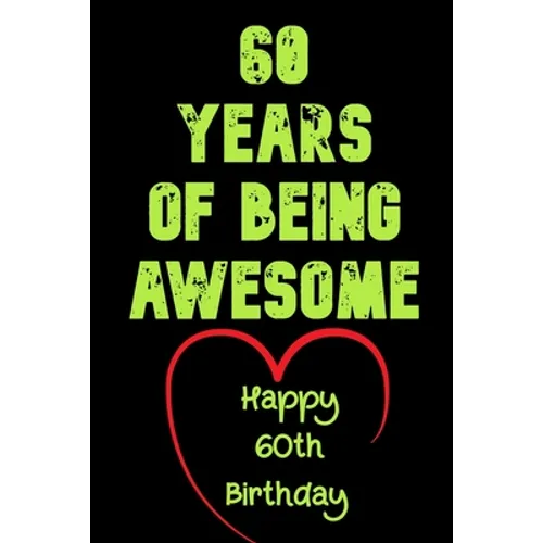 60 Years Of Being Awesome Happy 60th Birthday: 60 Years Old Gift for Boys & Girls