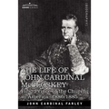 The Life of John Cardinal McCloskey: First Prince of the Church in America: 1880-1885
