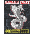 Mandala Snake Coloring Book: The Perfect Snake Coloring Book For Adults Filled With Mandala Designs And Various Serpents.