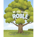 Mi Vida Como Roble (My Life as an Oak Tree)