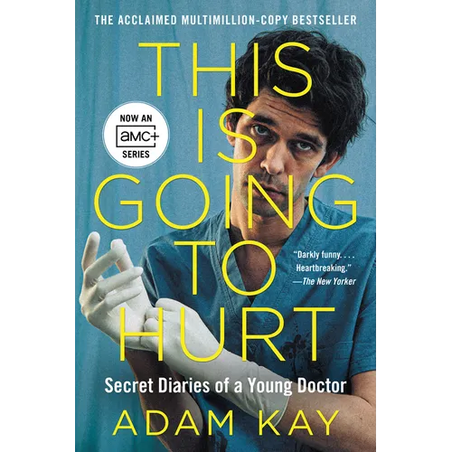 This Is Going to Hurt [Tv Tie-In]: Secret Diaries of a Young Doctor