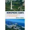 Hemispheric Giants: The Misunderstood History of U.S.-Brazilian Relations