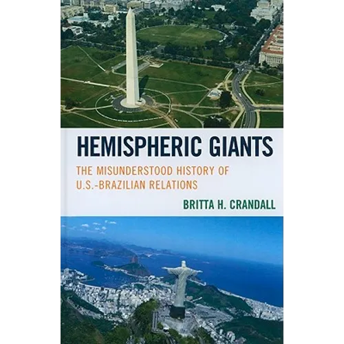 Hemispheric Giants: The Misunderstood History of U.S.-Brazilian Relations