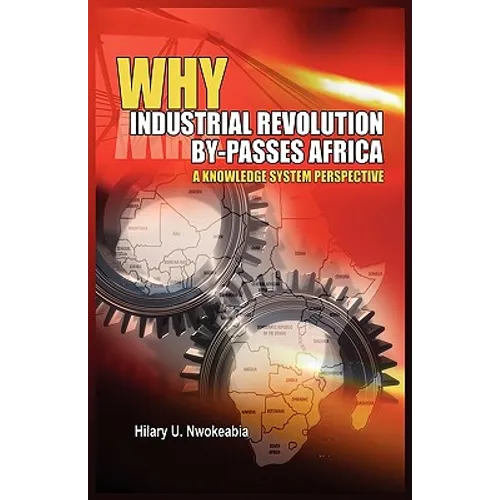 Why Industrial Revolution By-Passes Africa: A Knowledge System Perspective