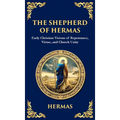 The Shepherd of Hermas: A Timeless Guide to Faith, Repentance, and Spiritual Growth (Deluxe Hardbound Edition)