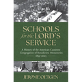Schools for the Lord's Service: A History of the American-Cassinese Congregation of Benedictine Monasteries 1855-2023
