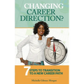 Changing Career Direction?: 7 Steps to Transition to a New Career Path