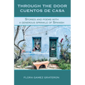 Through the Door Cuentos de Casa: Stories and Poems with a Generous Sprinkle of Spanish