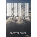 Planespotter Spotter Guide: For Aviator Enthusiasts and Aircraft Photographer, 120 Pages in 6x9 Dimensions
