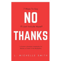 No Thanks 7 Ways to Say I'll Just Include Myself: A Guide to Rockstar Leadership for Women of Color in the Workplace