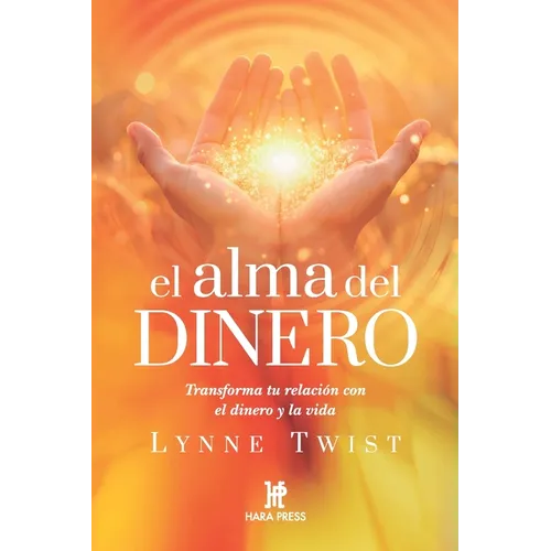 El alma del dinero: Recuperando la riqueza de nuestros recursos interiores