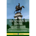 The Sovereign States: Notes of a Citizen of Virginia; A Plea for State's Rights as Described in the U.S. Constitution (Hardcover)