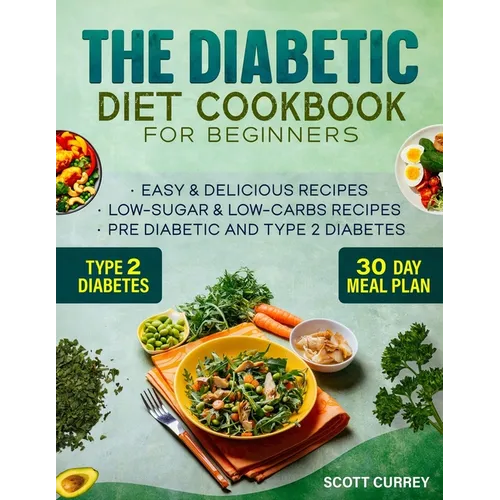 The Diabetic Diet Cookbook for Beginners: 2000-Day Easy & Delicious Recipes for Low-Sugar & Low-Carbs Recipes Book for Pre Diabetic and for type 2 dia