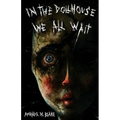 In the Dollhouse We All Wait