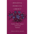 Building Domestic Liberty: Charlotte Perkins Gilman's Architectural Feminism