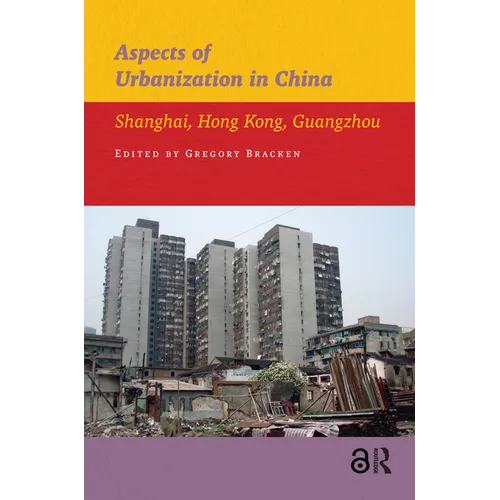 Aspects of Urbanization in China: Shanghai, Hong Kong, Guangzhou