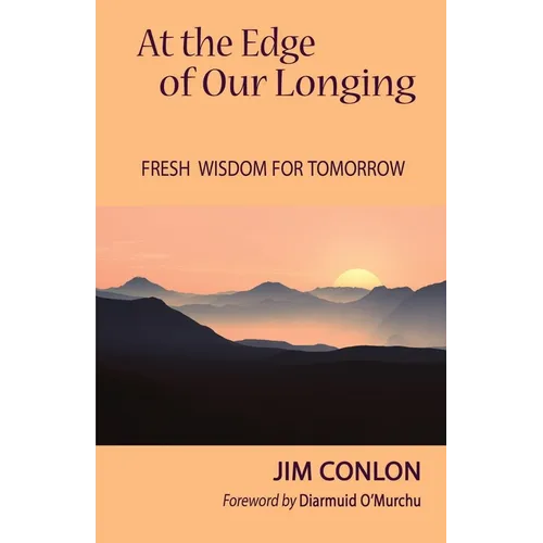 At the Edge of Our Longing: Fresh Wisdom for Tomorrow