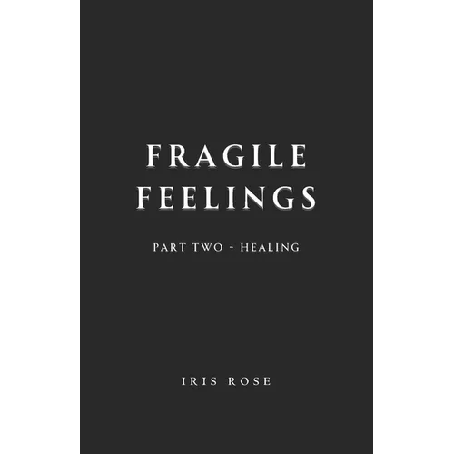 Fragile Feelings: Part Two - Healing