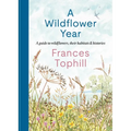 A Wildflower Year: A Guide to Wildflowers, Their Habitats & Histories