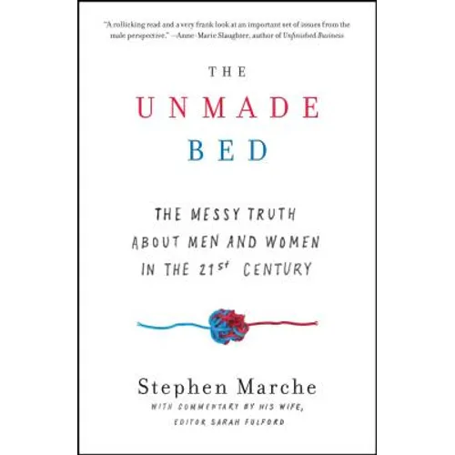 The Unmade Bed: The Messy Truth about Men and Women in the 21st Century