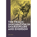 The Tragic Imagination in Shakespeare and Emerson