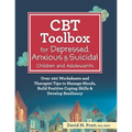 CBT Toolbox for Depressed, Anxious & Suicidal Children and Adolescents: Over 220 Worksheets and Therapist Tips to Manage Moods, Build Positive Coping