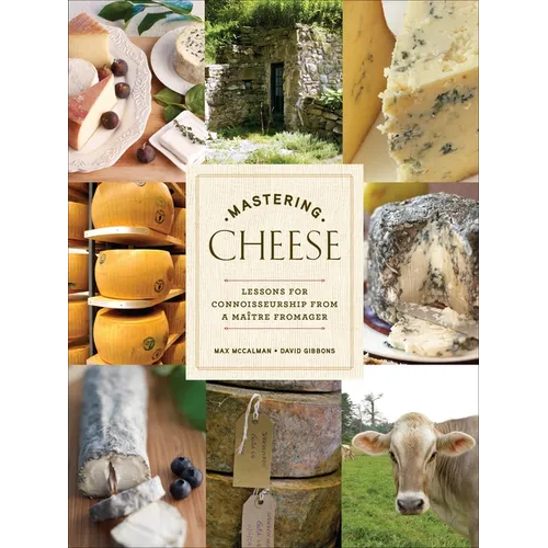 Mastering Cheese: Lessons for Connoisseurship from a Maître Fromager