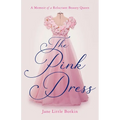Pink Dress: A Memoir of a Reluctant Beauty Queen