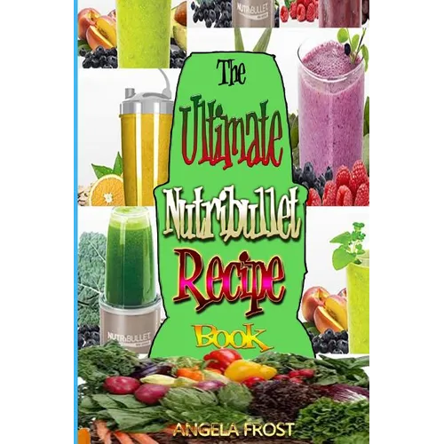 The Ultimate Nutribullet Recipe Book: : Delicious & Healthy Nutri-Blasts for Health & Weight-Los