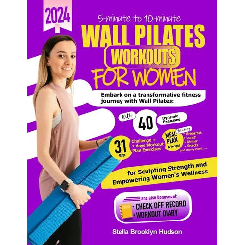 5 minute to 10 minute Wall Pilates Workouts for Women: Embark on a transformative fitness journey with 40 dynamic exercises and a 31-days challenge, s