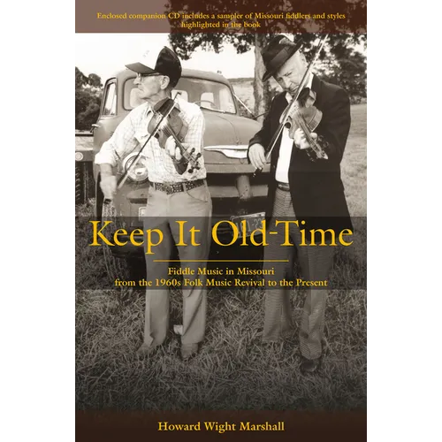 Keep It Old-Time: Fiddle Music in Missouri from the 1960s Folk Music Revival to the Present