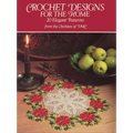 Crochet Designs for the Home: 20 Elegant Patterns from the Archives of DMC