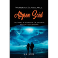 Women of Significance - Allyson Said: The third in a series of exceptional women I have known.