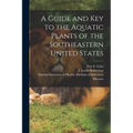 A Guide and key to the Aquatic Plants of the Southeastern United States