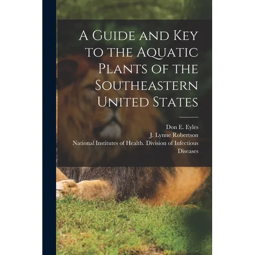 A Guide and key to the Aquatic Plants of the Southeastern United States