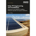 Solar Pv Engineering and Installation: Preparation for the Nabcep Pv Installation Professional, Specialist and Inspector Certification Exams