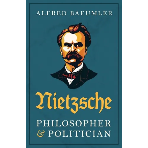 Nietzsche - Philosopher and Politician