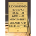 Recommended Reference Books for Small and Medium-Sized Libraries and Media Centers: 2012 Edition, Volume 32
