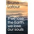 If We Lose the Earth, We Lose Our Souls